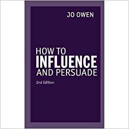 Jo Owen How to Influence and Persuade, ‎2‎nd Edition تكوين تحميل مجانا Jo Owen تكوين