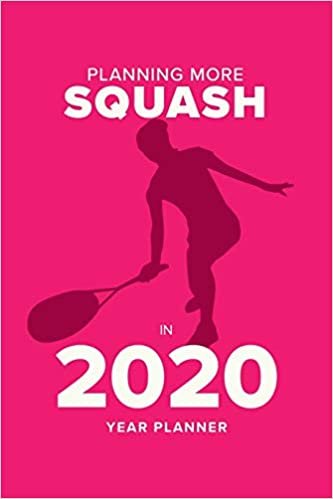Planning More Squash In 2020 - Year Planner: Personal Daily Agenda