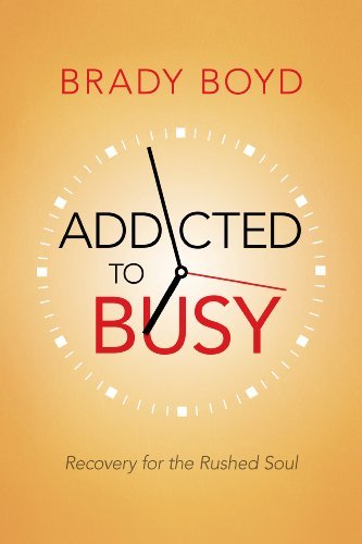 ダウンロード  Addicted to Busy: Recovery for the Rushed Soul (English Edition) 本