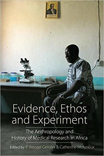 indir Evidence, Ethos and Experiment : The Anthropology and History of Medical Research in Africa