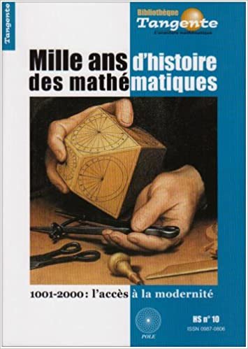 Tangente, N° 10, Hors-série : Mille ans d'histoire des mathématiques : 1001-2000 : l'accès à la modernité (Bibliothèque Tangente) indir