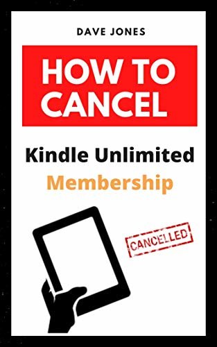 How To Cancel Kindle Unlimited Membership: Cancel Your Kindle Unlimited Subscription immedieatly (English Edition)