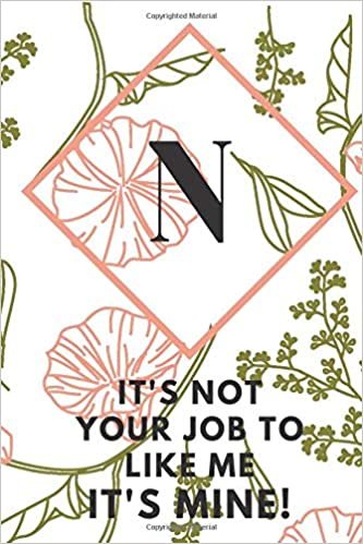 indir N (IT&#39; S NOT YOUR JOB TO LIKE ME IT&#39;S MINE): Monogram Initial &quot;N&quot; Notebook for Women and Girls, green and creamy color.