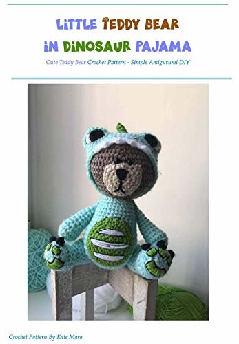 ダウンロード  Teddy Bear in Dinosaur Pajama Crochet PATTERN : Easy Amigurumi Crochet Pattern (English Edition) 本