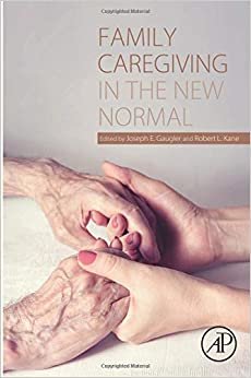 Family Caregiving In The New Normal By Joseph Gaugler, Robert L. Kane