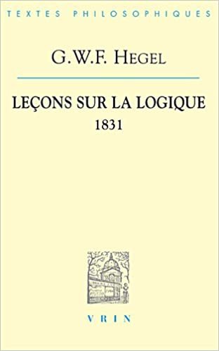 G.W.F. Hegel: Lecons Sur La Logique 1831 (Bibliotheque Des Textes Philosophiques) indir