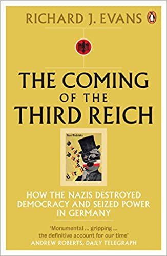 The Coming of the Third Reich: How the Nazis Destroyed Democracy and Seized Power in Germany indir