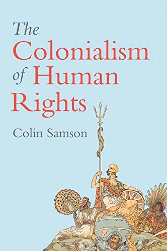 ダウンロード  The Colonialism of Human Rights: Ongoing Hypocrisies of Western Liberalism (English Edition) 本