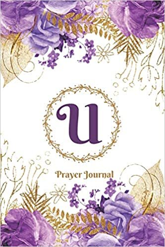 Praise and Worship Prayer Journal - Purple Rose Passion - Monogram Letter U: Personalized Religious Devotional Church Sermon Bible Study Notebook indir