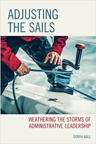 تحميل Adjusting the Sails: Weathering the Storms of Administrative Leadership