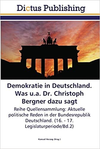 Demokratie in Deutschland. Was u.a. Dr. Christoph Bergner dazu sagt: Reihe Quellensammlung: Aktuelle politische Reden in der Bundesrepublik Deutschland. (16. - 17. Legislaturperiode/Bd.2) indir
