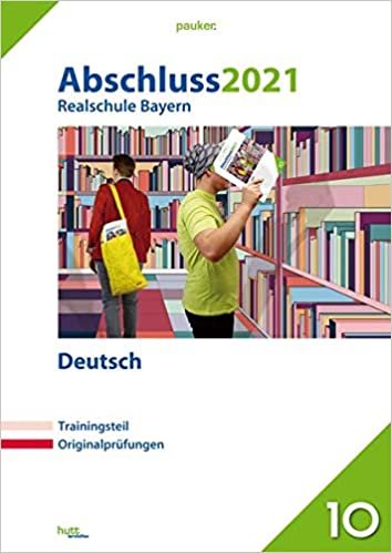 Abschluss 2021 - Realschule Bayern Deutsch: Originalprüfungen mit Trainingsteil (pauker.) indir