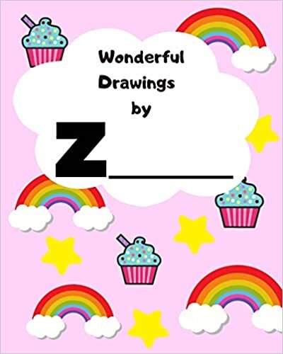indir Wonderful Drawings By Z_______: Sketchbook for girls, Blank paper for drawing and creative doodling, Cute rainbow, cupcake and stars 8x10 120 Pages