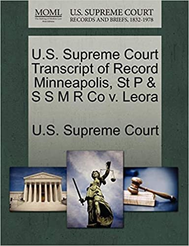 indir U.S. Supreme Court Transcript of Record Minneapolis, St P &amp; S S M R Co v. Leora