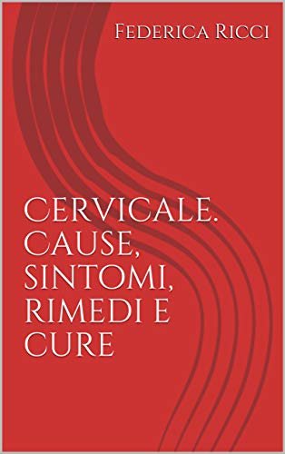 ダウンロード  Cervicale. Cause, sintomi, rimedi e cure (Italian Edition) 本