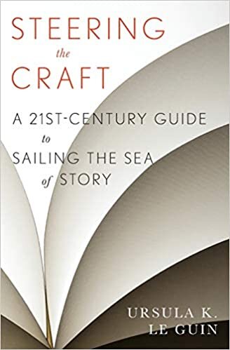 Steering the Craft: A Twenty-First-Century Guide to Sailing the Sea of Story indir