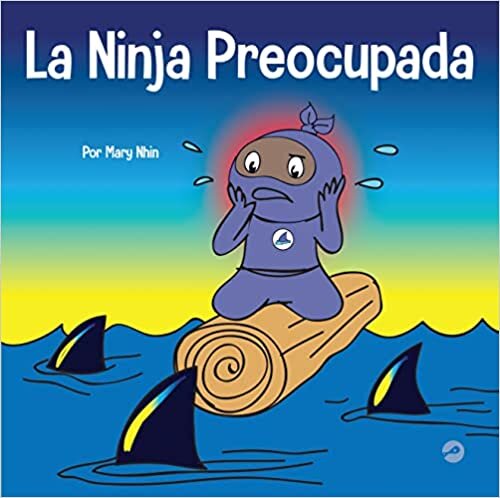 تحميل La Ninja Preocupada: Un libro para niños sobre cómo manejar sus preocupaciones y ansiedad (Ninja Life Hacks Spanish)