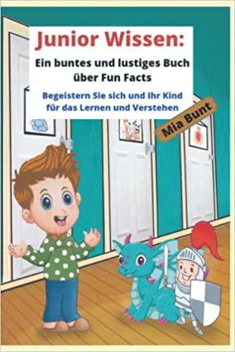 تحميل Junior Wissen: ein buntes und lustiges Buch über Fun Facts: Begeistern Sie sich und Ihr Kind für das Lernen und Verstehen (German Edition)