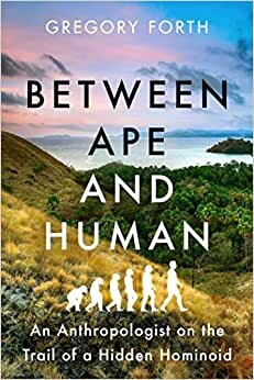 تحميل Between Ape and Human: An Anthropologist on the Trail of a Hidden Hominoid