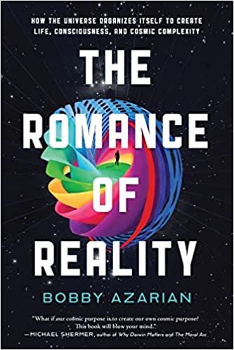 تحميل The Romance of Reality: How the Universe Organizes Itself to Create Life, Consciousness, and Cosmic Complexity