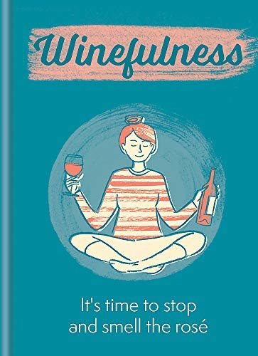 Winefulness: It's time to stop and smell the rosé (English Edition)