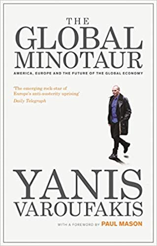 The Global Minotaur: America, Europe and the Future of the Global Economy (Economic Controversies)