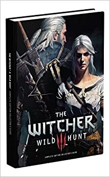 The Witcher 3: Wild Hunt Complete Edition Collector's Guide: Prima Collector's Edition Guide (Collectors Edition)