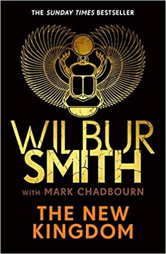 The New Kingdom: Global bestselling author of River God, Wilbur Smith, returns with a brand-new Ancient Egyptian epic
