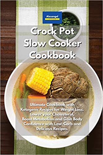 ダウンロード  Crockpot Slow Cooker Cookbook: Ultimate Cookbook with Ketogenic Recipes for Weight Loss. Lower your Cholesterol, boost Metabolism and Gain Body Confidence with Low-Carb and Delicious Recipes. 本
