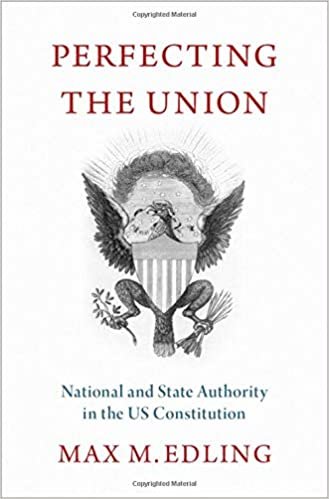 Perfecting the Union: National and State Authority in the Us Constitution indir