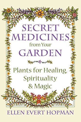 ダウンロード  Secret Medicines from Your Garden: Plants for Healing, Spirituality, and Magic (English Edition) 本