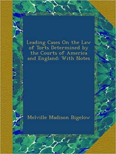 Melville Madison Bigelow Leading Cases On the Law of Torts Determined by the Courts of America and England: With Notes تكوين تحميل مجانا Melville Madison Bigelow تكوين