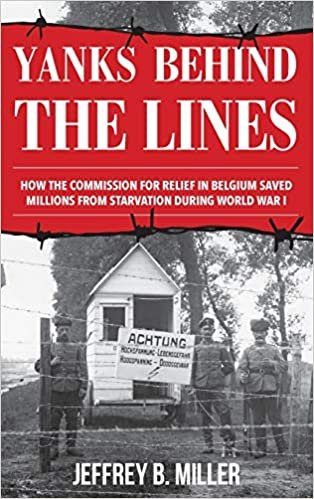 indir Yanks Behind the Lines: How the Commission for Relief in Belgium Saved Millions from Starvation During World War I