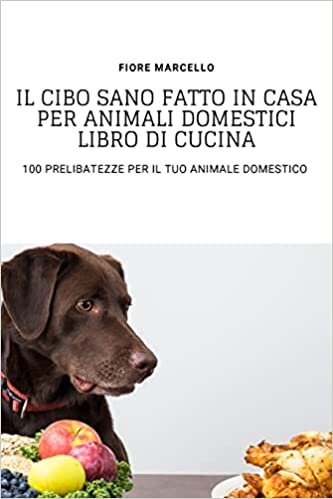 اقرأ Il Cibo Sano Fatto in Casa Per Animali Domestici Libro Di Cucina الكتاب الاليكتروني 