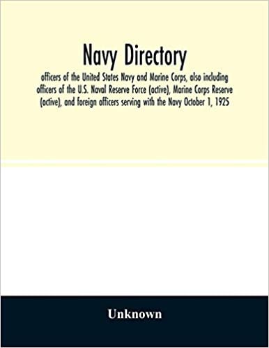 indir Navy directory: officers of the United States Navy and Marine Corps, also including officers of the U.S. Naval Reserve Force (active), Marine Corps ... serving with the Navy October 1, 1925