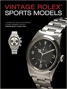تحميل Vintage Rolex Sports Models, 4th Edition: A Complete Visual Reference &amp; Unauthorized History