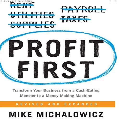 ダウンロード  Profit First: Transform Your Business from a Cash-Eating Monster to a Money-Making Machine 本