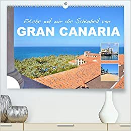 ダウンロード  Erlebe mit mir die Schoenheit von Gran Canaria (Premium, hochwertiger DIN A2 Wandkalender 2021, Kunstdruck in Hochglanz): Gran Canaria ist eine spanische Insel vor der Nordwestkueste von Afrika. (Monatskalender, 14 Seiten ) 本
