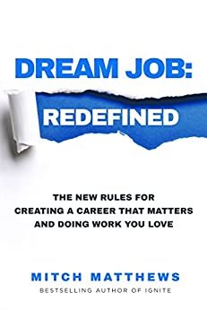 ダウンロード  Dream Job: Redefined: The New Rules for Creating a Career That Matters and Doing Work You Love (English Edition) 本
