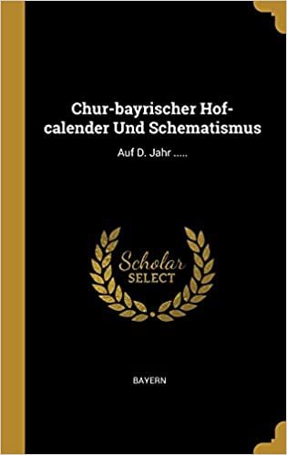 تحميل Chur-bayrischer Hof-calender Und Schematismus: Auf D. Jahr .....