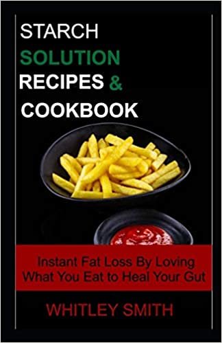indir STARCH SOLUTION RECIPES &amp; COOKBOOK: Instant Fat Loss By Loving What You Eat to Heal Your Gut