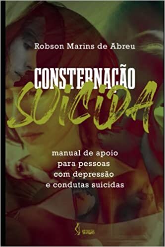 تحميل Consternação Suicida: Manual De Apoio Para pessoas com depressão e condutas Suicidas (Portuguese Edition)
