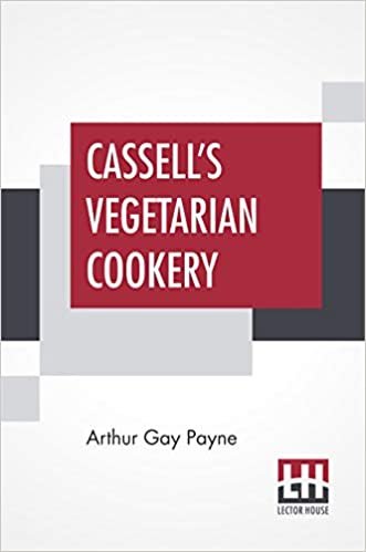 اقرأ Cassell's Vegetarian Cookery: A Manual Of Cheap And Wholesome Diet الكتاب الاليكتروني 