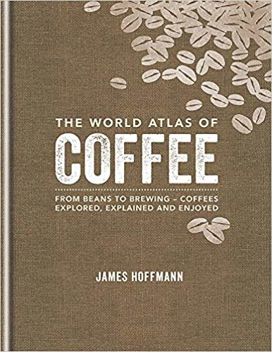 تحميل The World Atlas of Coffee: From beans to brewing - coffees explored, explained and enjoyed