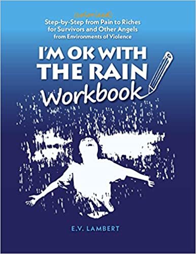 indir I&#39;m OK With The Rain Workbook: (colorized) Step-by-Step from Pain to Riches for Survivors and Other Angels