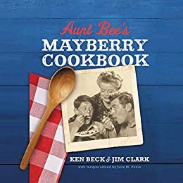 ダウンロード  Aunt Bee's Mayberry Cookbook: Recipes and Memories from America’s Friendliest Town (60th Anniversary Edition) (English Edition) 本