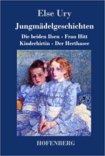 تحميل Jungmädelgeschichten: Die beiden Ilsen - Frau Hitt - Kinderhirtin - Der Herthasee (German Edition)