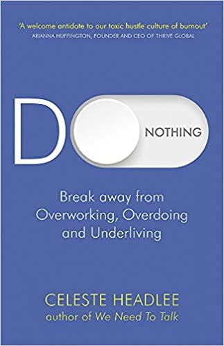 ダウンロード  Do Nothing: Break Away from Overworking, Overdoing and Underliving 本