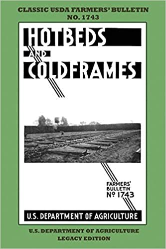 Hotbeds And Coldframes (Legacy Edition): The Classic USDA Farmers’ Bulletin No. 1742 With Tips And Traditional Methods in Sustainable Vegetable ... (Classic Farmers Bulletin Library) indir