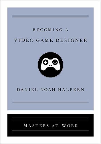 Becoming a Video Game Designer (Masters at Work) (English Edition)